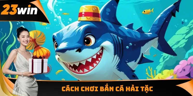 Bắn Cá Hải Tặc - Hoá Thân Thành Ngư Thủ Nhận Ưu Đãi 2 Cách chơi Bắn cá Hải Tặc