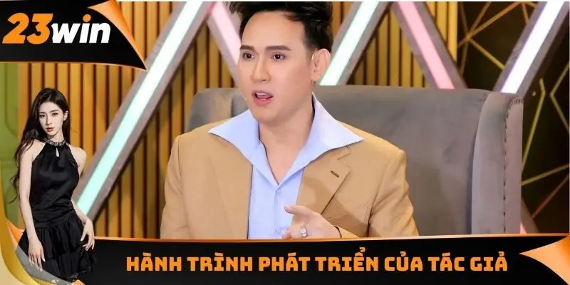 Tác Giả Tấn Vũ - Người Đặt Nền Móng Phát Triển Nhà Cái 23WIN 2 Hành trình phát triển của tác giả Nguyễn Tấn Vũ