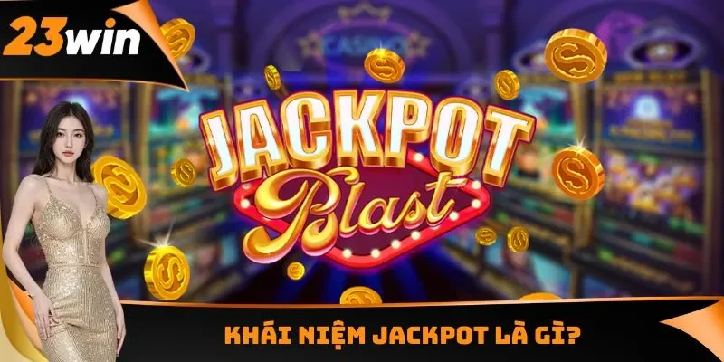 Jackpot là gì? Trúng Thưởng Đổi Đời Siêu Khủng Tại Nhà Cái 1 Khái niệm Jackpot là gì?