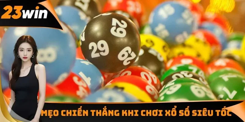 Xổ Số Siêu Tốc - Tham Gia Hôm Nay, Nhận Quà Liền Tay 3 Áp dụng những mẹo trên sẽ giúp người chơi tối ưu hóa lợi nhuận