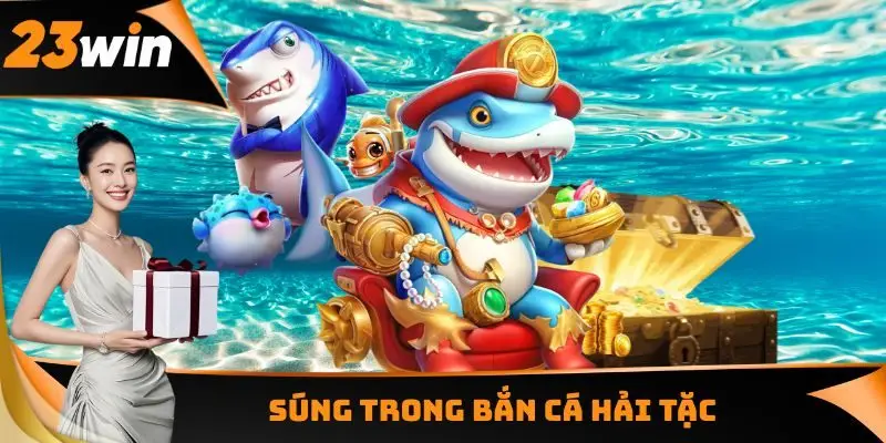 Bắn Cá Hải Tặc - Hoá Thân Thành Ngư Thủ Nhận Ưu Đãi 1 Súng trong Bắn cá Hải Tặc