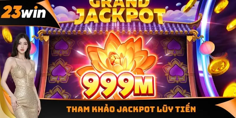 Jackpot là gì? Trúng Thưởng Đổi Đời Siêu Khủng Tại Nhà Cái 2 Tham khảo Jackpot lũy tiến