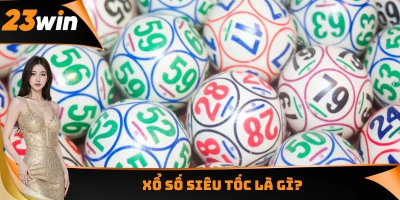 Xổ Số Siêu Tốc - Tham Gia Hôm Nay, Nhận Quà Liền Tay 1 Giới thiệu trò chơi xổ số đang được đông đảo người tham gia mỗi ngày